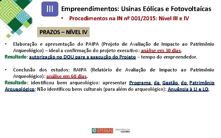 III Empreendimentos: Usinas Eólicas e Fotovoltaicas • Procedimentos na IN nº 001/2015: Nível III