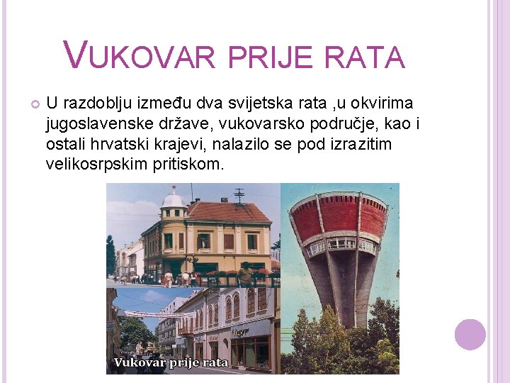 VUKOVAR PRIJE RATA U razdoblju između dva svijetska rata , u okvirima jugoslavenske države,