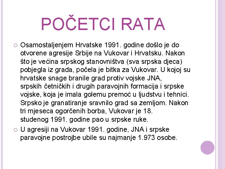 POČETCI RATA Osamostaljenjem Hrvatske 1991. godine došlo je do otvorene agresije Srbije na Vukovar