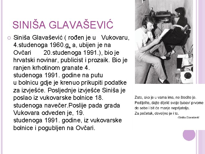 SINIŠA GLAVAŠEVIĆ Siniša Glavašević ( rođen je u Vukovaru, 4. studenoga 1960. g. a,