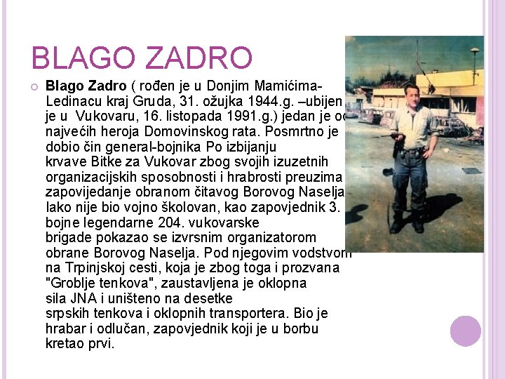 BLAGO ZADRO Blago Zadro ( rođen je u Donjim Mamićima. Ledinacu kraj Gruda, 31.