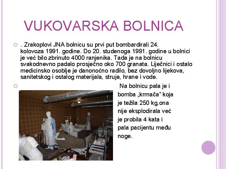 VUKOVARSKA BOLNICA . Zrakoplovi JNA bolnicu su prvi put bombardirali 24. kolovoza 1991. godine.