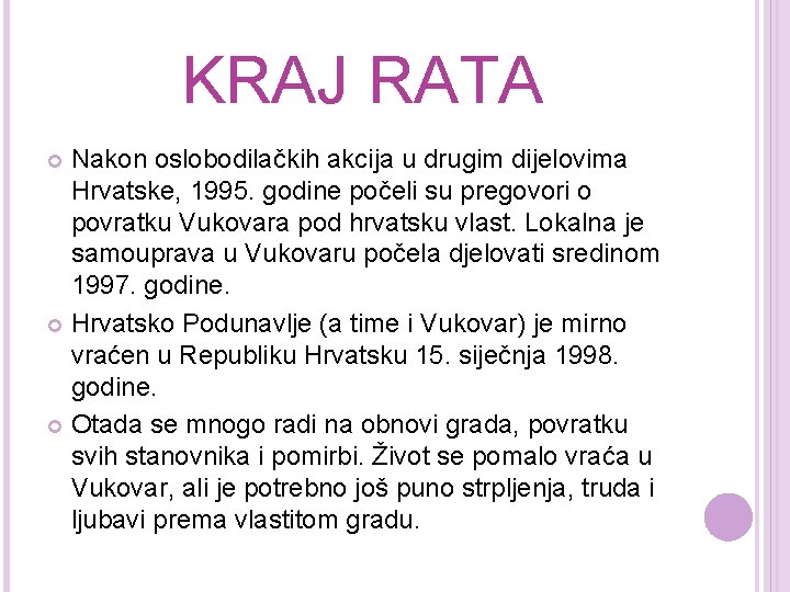 KRAJ RATA Nakon oslobodilačkih akcija u drugim dijelovima Hrvatske, 1995. godine počeli su pregovori
