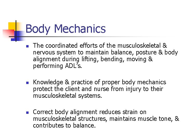 Body Mechanics n n n The coordinated efforts of the musculoskeletal & nervous system
