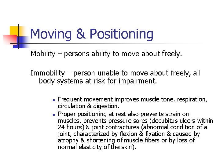 Moving & Positioning Mobility – persons ability to move about freely. Immobility – person