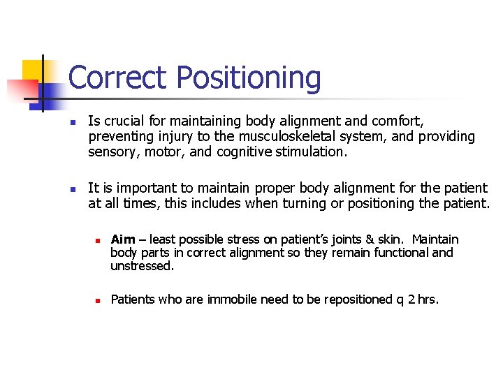 Correct Positioning n n Is crucial for maintaining body alignment and comfort, preventing injury