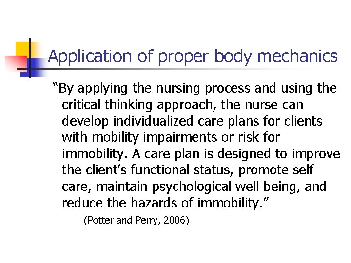 Application of proper body mechanics “By applying the nursing process and using the critical