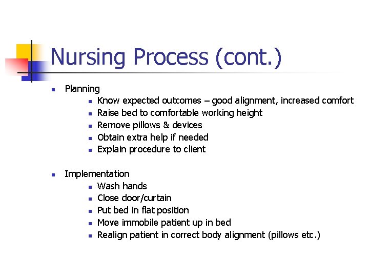 Nursing Process (cont. ) n n Planning n Know expected outcomes – good alignment,