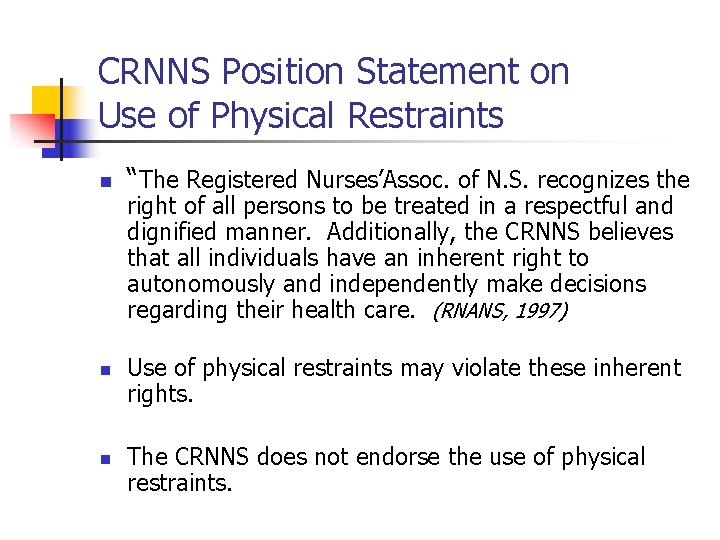 CRNNS Position Statement on Use of Physical Restraints n n n “The Registered Nurses’Assoc.