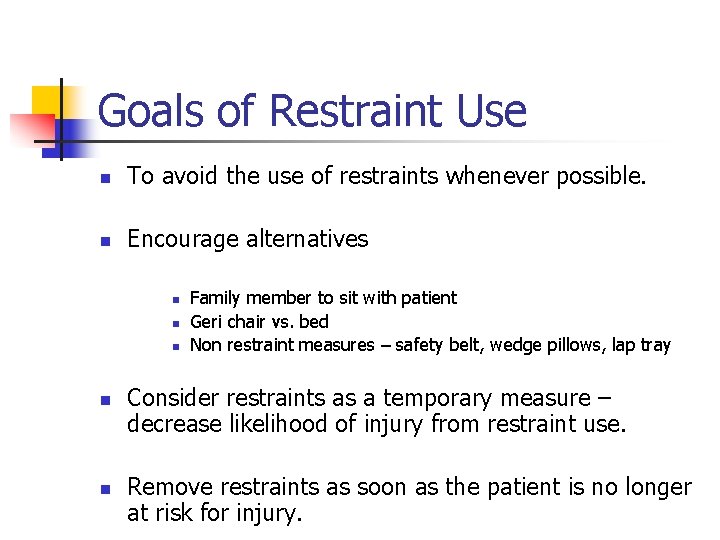 Goals of Restraint Use n To avoid the use of restraints whenever possible. n
