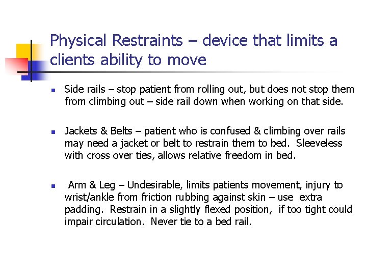 Physical Restraints – device that limits a clients ability to move n n n