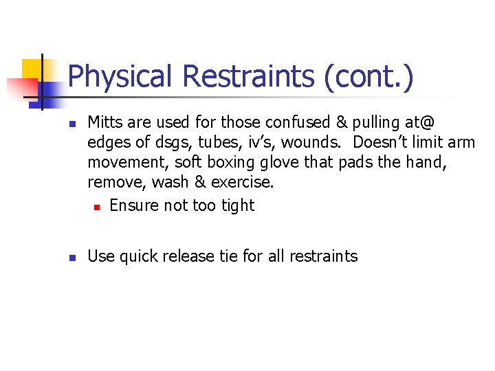 Physical Restraints (cont. ) n n Mitts are used for those confused & pulling