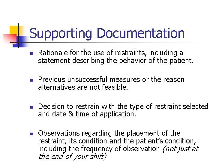 Supporting Documentation n n Rationale for the use of restraints, including a statement describing
