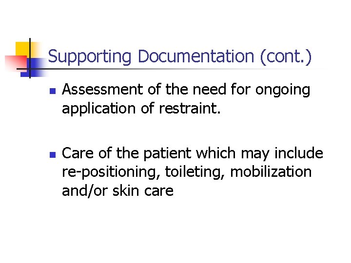 Supporting Documentation (cont. ) n n Assessment of the need for ongoing application of