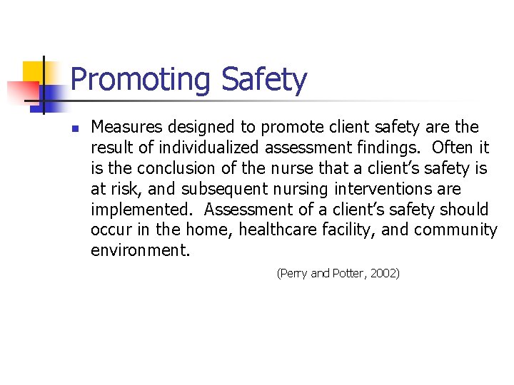 Promoting Safety n Measures designed to promote client safety are the result of individualized