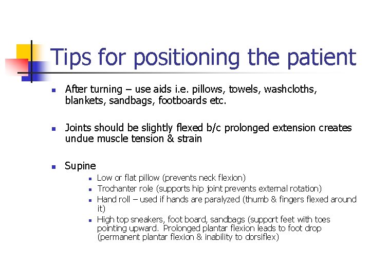 Tips for positioning the patient n n n After turning – use aids i.