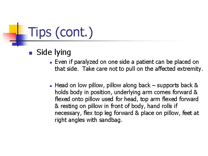 Tips (cont. ) n Side lying n n Even if paralyzed on one side