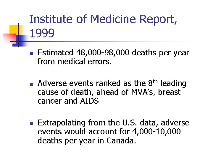 Institute of Medicine Report, 1999 n n n Estimated 48, 000 -98, 000 deaths