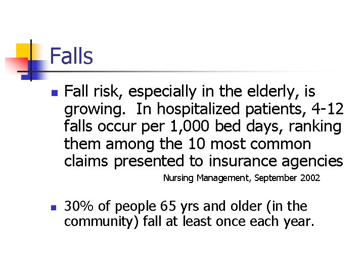 Falls n Fall risk, especially in the elderly, is growing. In hospitalized patients, 4