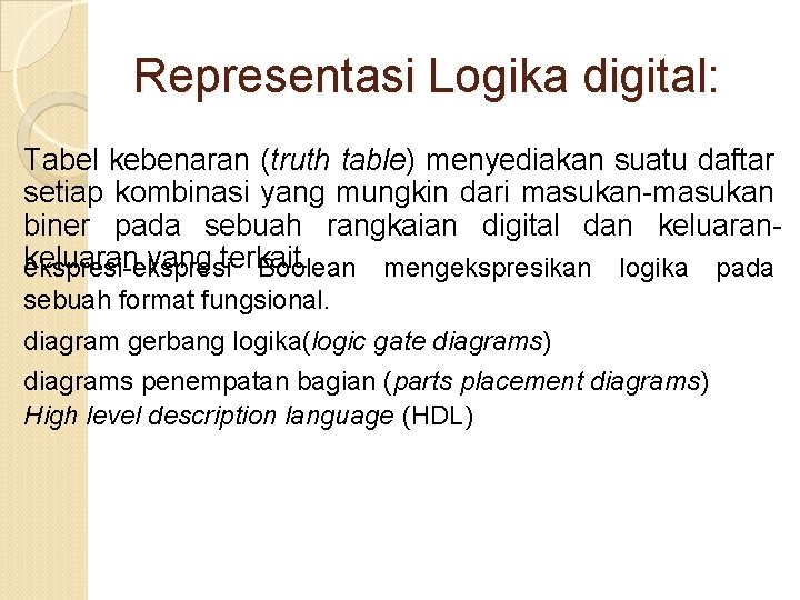 Representasi Logika digital: Tabel kebenaran (truth table) menyediakan suatu daftar setiap kombinasi yang mungkin