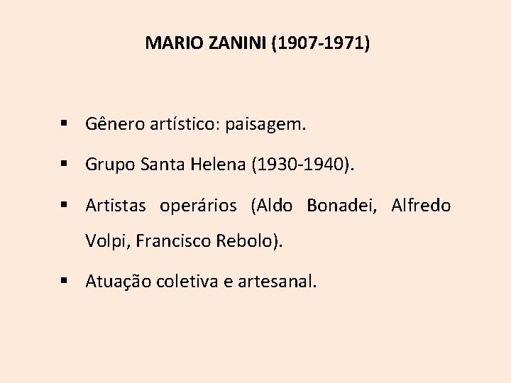 MARIO ZANINI (1907 -1971) § Gênero artístico: paisagem. § Grupo Santa Helena (1930 -1940).