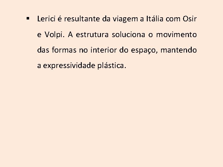 § Lerici é resultante da viagem a Itália com Osir e Volpi. A estrutura