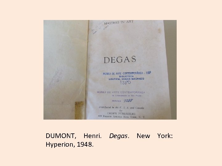 DUMONT, Henri. Degas. New York: Hyperion, 1948. 