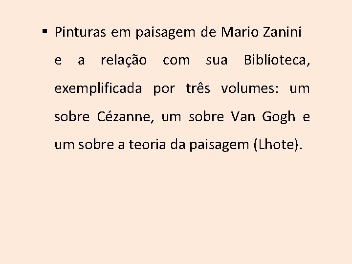 § Pinturas em paisagem de Mario Zanini e a relação com sua Biblioteca, exemplificada