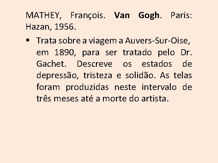 MATHEY, François. Van Gogh. Paris: Hazan, 1956. § Trata sobre a viagem a Auvers-Sur-Oise,