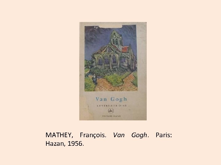 MATHEY, François. Van Gogh. Paris: Hazan, 1956. 