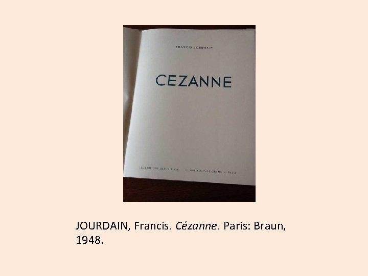 JOURDAIN, Francis. Cézanne. Paris: Braun, 1948. 