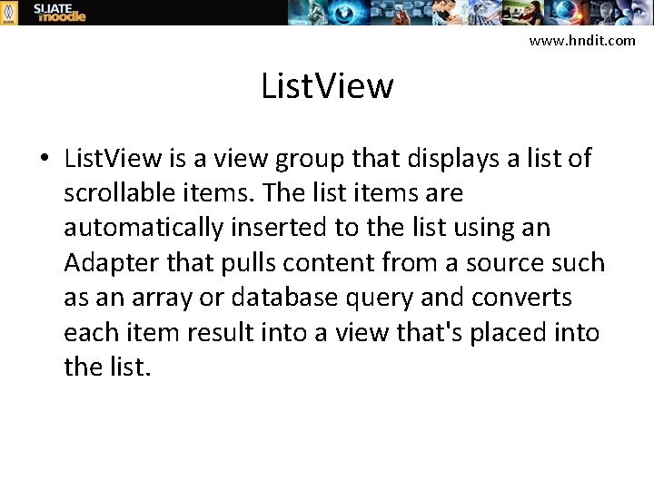 www. hndit. com List. View • List. View is a view group that displays