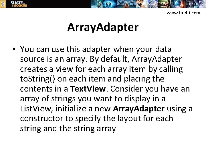 www. hndit. com Array. Adapter • You can use this adapter when your data
