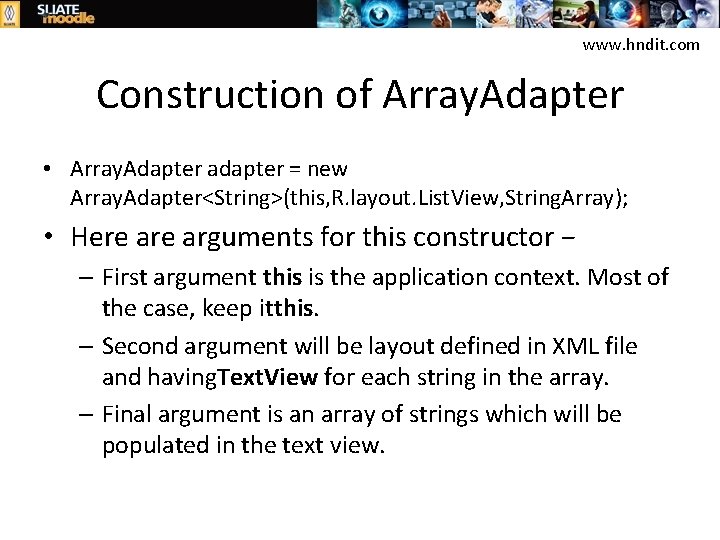 www. hndit. com Construction of Array. Adapter • Array. Adapter adapter = new Array.