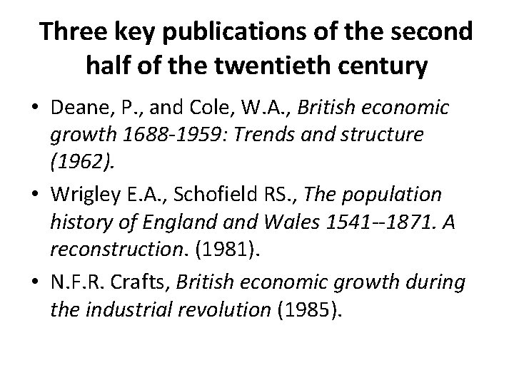 Three key publications of the second half of the twentieth century • Deane, P.