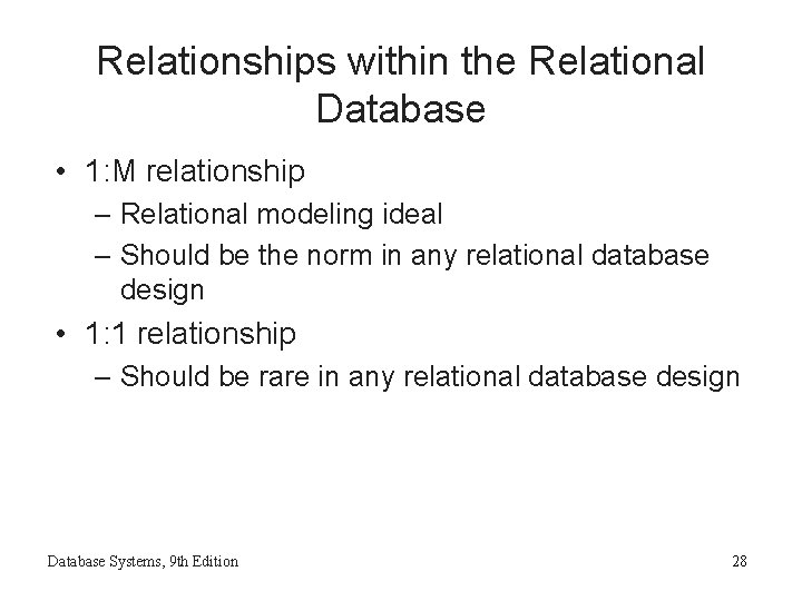 Relationships within the Relational Database • 1: M relationship – Relational modeling ideal – Relationships within the Relational Database • 1: M relationship – Relational modeling ideal –