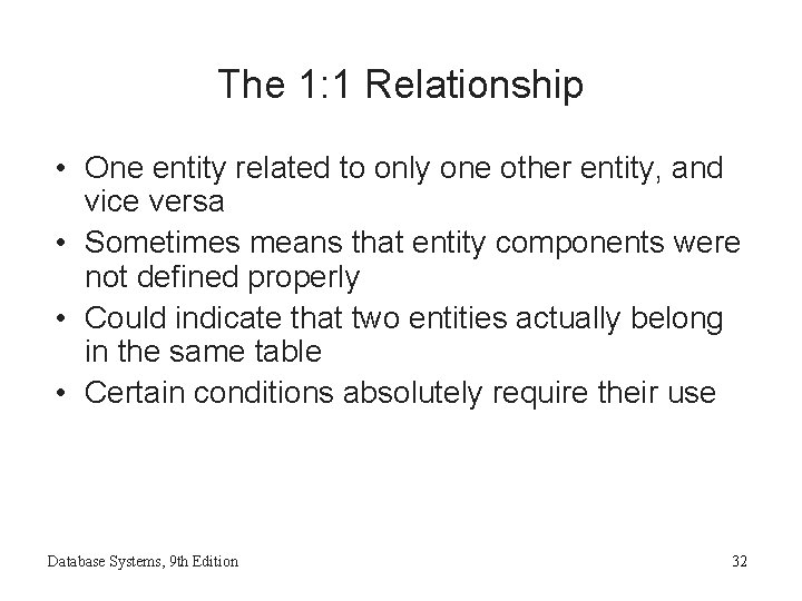 The 1: 1 Relationship • One entity related to only one other entity, and The 1: 1 Relationship • One entity related to only one other entity, and