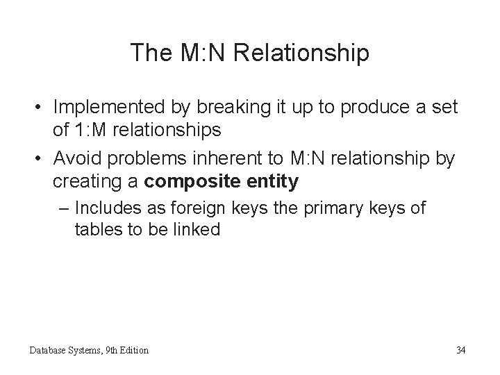The M: N Relationship • Implemented by breaking it up to produce a set The M: N Relationship • Implemented by breaking it up to produce a set