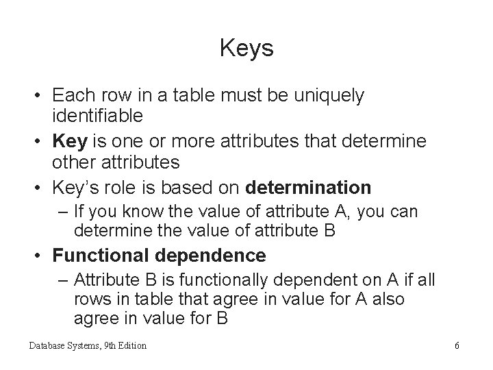 Keys • Each row in a table must be uniquely identifiable • Key is Keys • Each row in a table must be uniquely identifiable • Key is