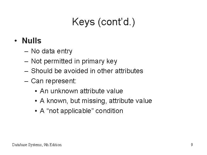Keys (cont’d. ) • Nulls – – No data entry Not permitted in primary Keys (cont’d. ) • Nulls – – No data entry Not permitted in primary