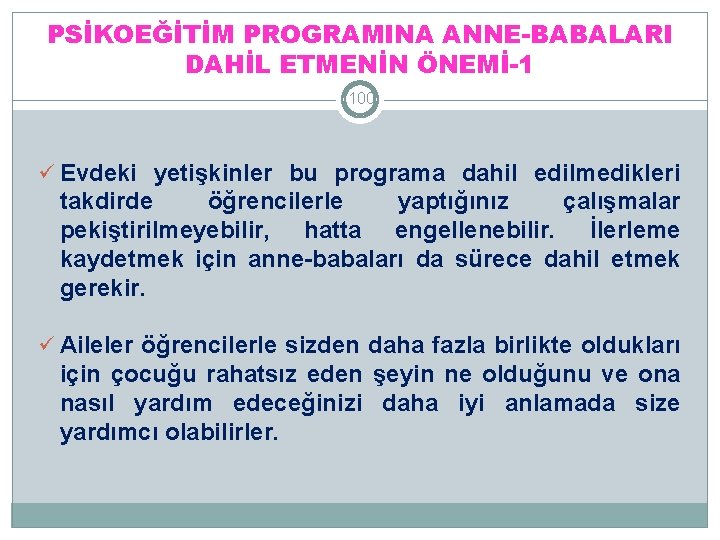 PSİKOEĞİTİM PROGRAMINA ANNE-BABALARI DAHİL ETMENİN ÖNEMİ-1 100 ü Evdeki yetişkinler bu programa dahil edilmedikleri