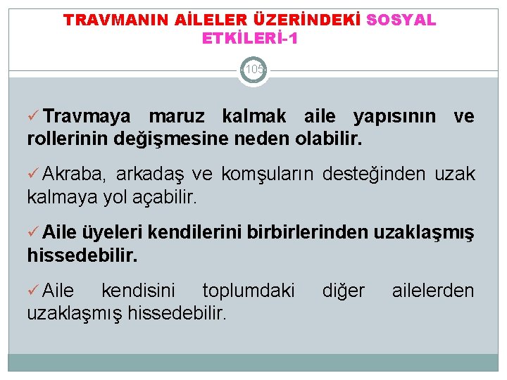 TRAVMANIN AİLELER ÜZERİNDEKİ SOSYAL ETKİLERİ-1 105 ü Travmaya maruz kalmak aile yapısının ve rollerinin