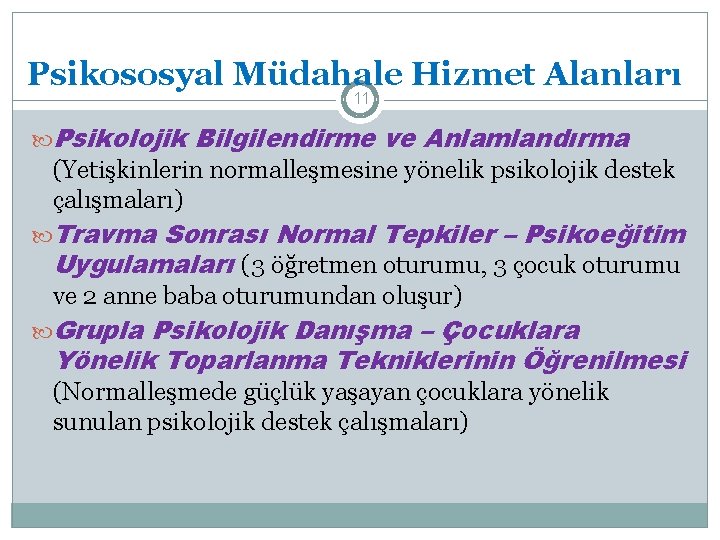 Psikososyal Müdahale Hizmet Alanları 11 Psikolojik Bilgilendirme ve Anlamlandırma (Yetişkinlerin normalleşmesine yönelik psikolojik destek