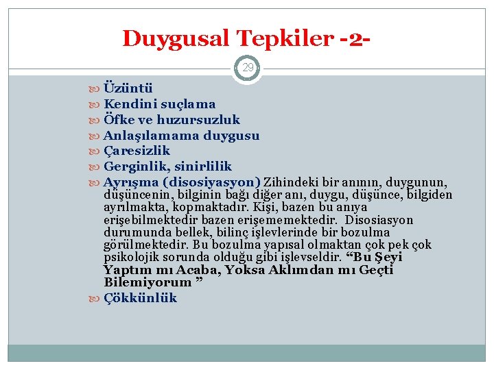 Duygusal Tepkiler -229 Üzüntü Kendini suçlama Öfke ve huzursuzluk Anlaşılamama duygusu Çaresizlik Gerginlik, sinirlilik