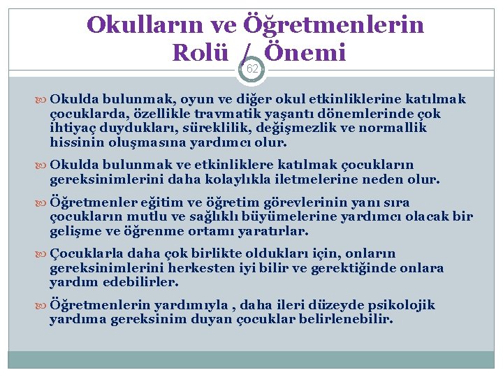 Okulların ve Öğretmenlerin Rolü /62 Önemi Okulda bulunmak, oyun ve diğer okul etkinliklerine katılmak