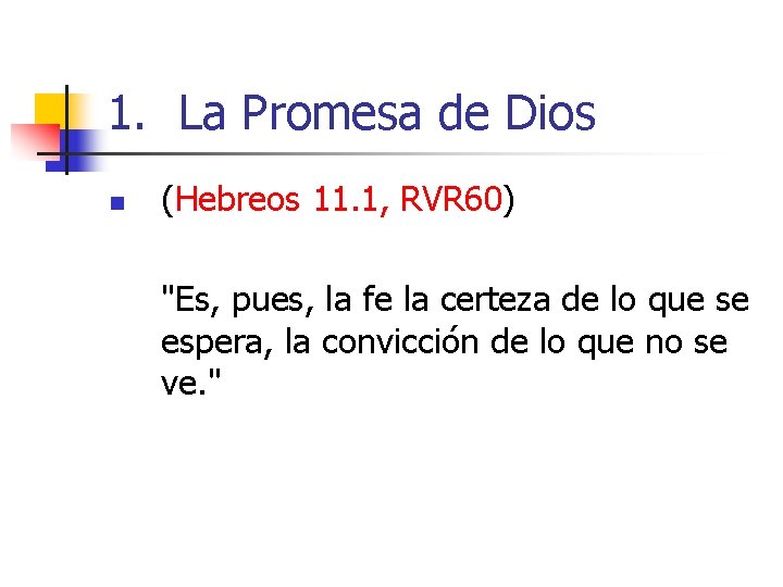 1. La Promesa de Dios n (Hebreos 11. 1, RVR 60) "Es, pues, la