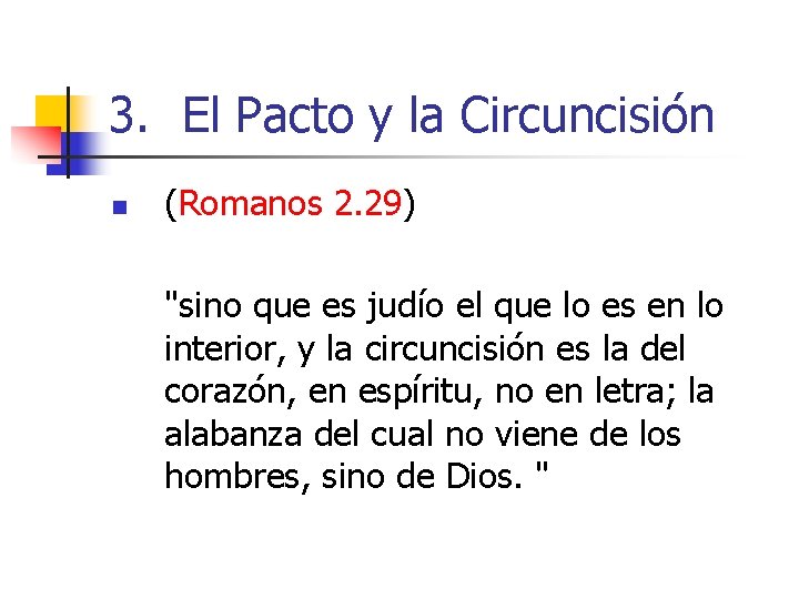 3. El Pacto y la Circuncisión n (Romanos 2. 29) "sino que es judío