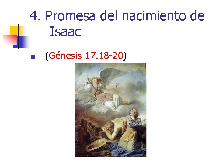 4. Promesa del nacimiento de Isaac n (Génesis 17. 18 -20) 