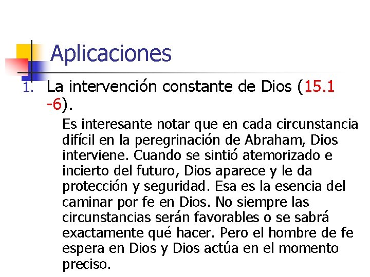 Aplicaciones 1. La intervención constante de Dios (15. 1 -6). Es interesante notar que