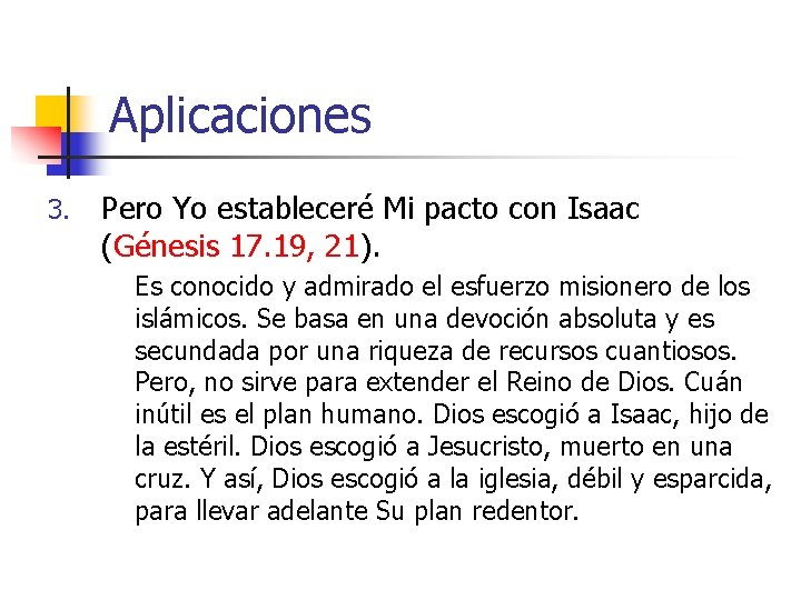 Aplicaciones 3. Pero Yo estableceré Mi pacto con Isaac (Génesis 17. 19, 21). Es